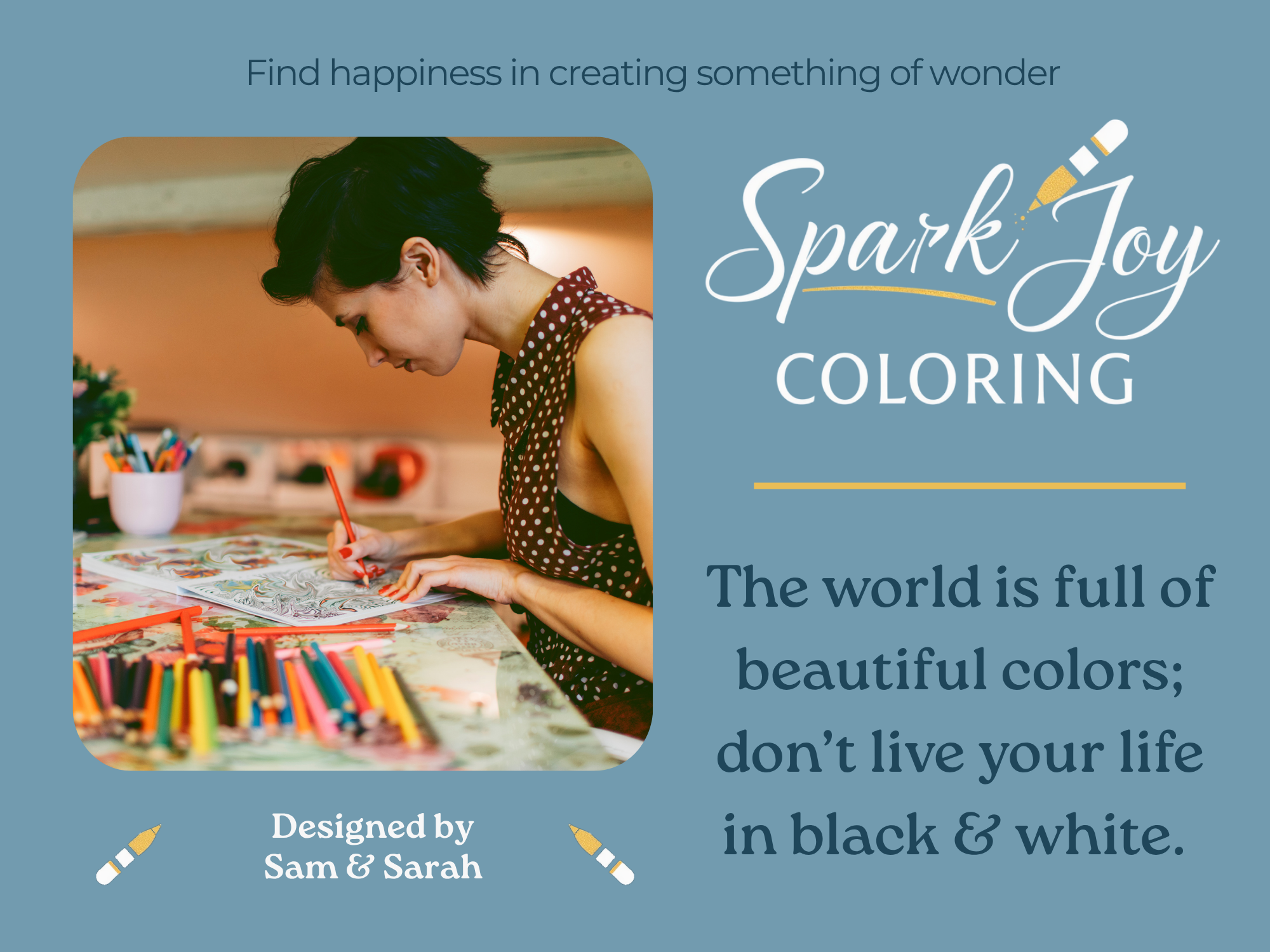 Spark Joy Coloring, the world is full of beautiful colors, don't live your life in black and white