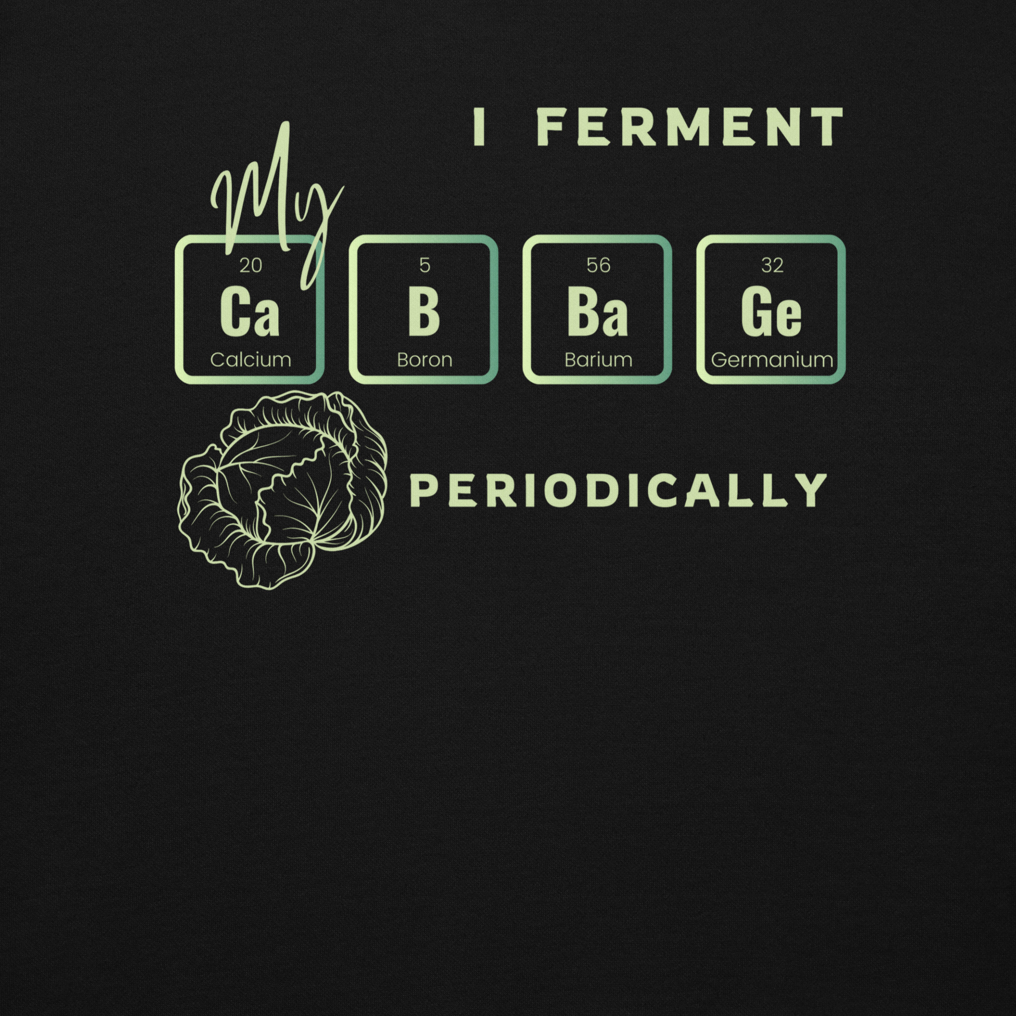 I Ferment My Cabbage Periodically Hoodie - Image 5